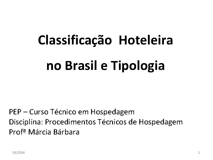 Classificação Hoteleira no Brasil e Tipologia PEP – Curso Técnico em Hospedagem Disciplina: Procedimentos