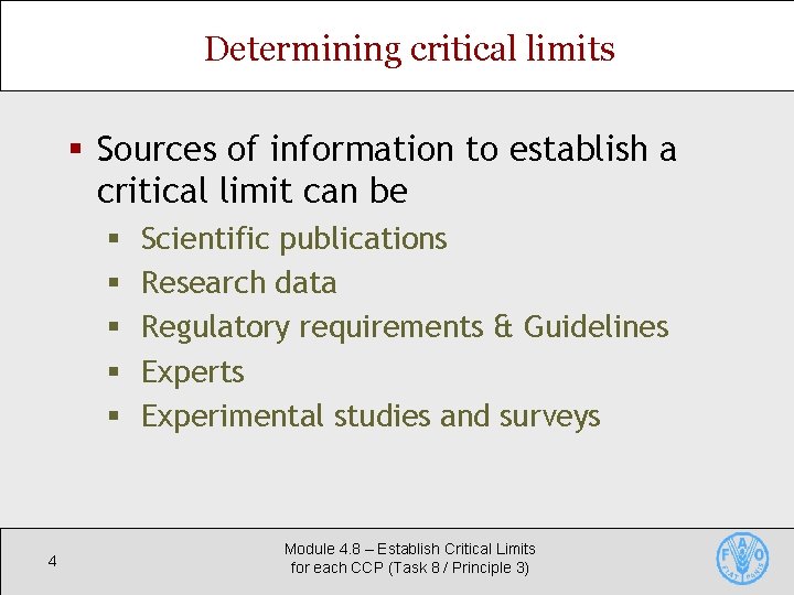 Determining critical limits § Sources of information to establish a critical limit can be