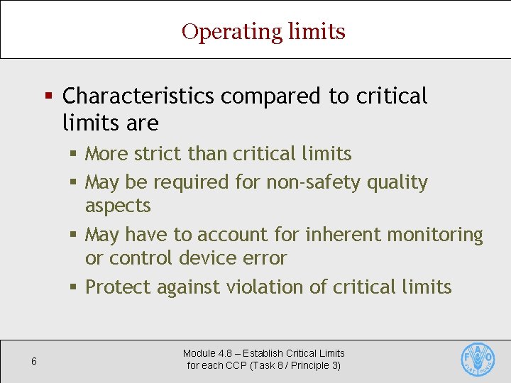 Operating limits § Characteristics compared to critical limits are § More strict than critical