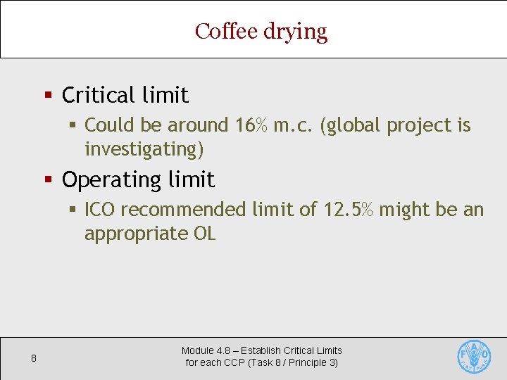 Coffee drying § Critical limit § Could be around 16% m. c. (global project