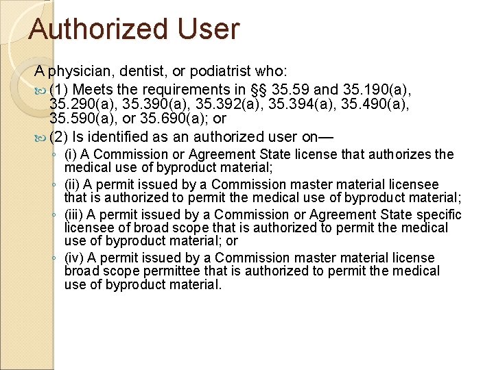 Authorized User A physician, dentist, or podiatrist who: (1) Meets the requirements in §§