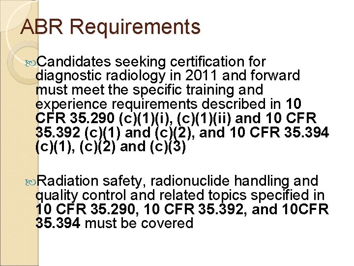 ABR Requirements Candidates seeking certification for diagnostic radiology in 2011 and forward must meet