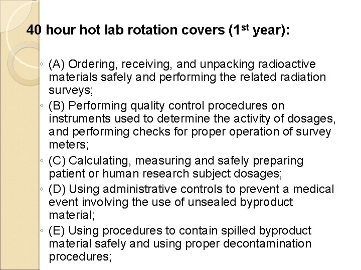 40 hour hot lab rotation covers (1 st year): ◦ (A) Ordering, receiving, and
