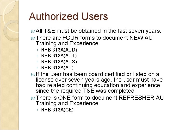 Authorized Users All T&E must be obtained in the last seven years. There are