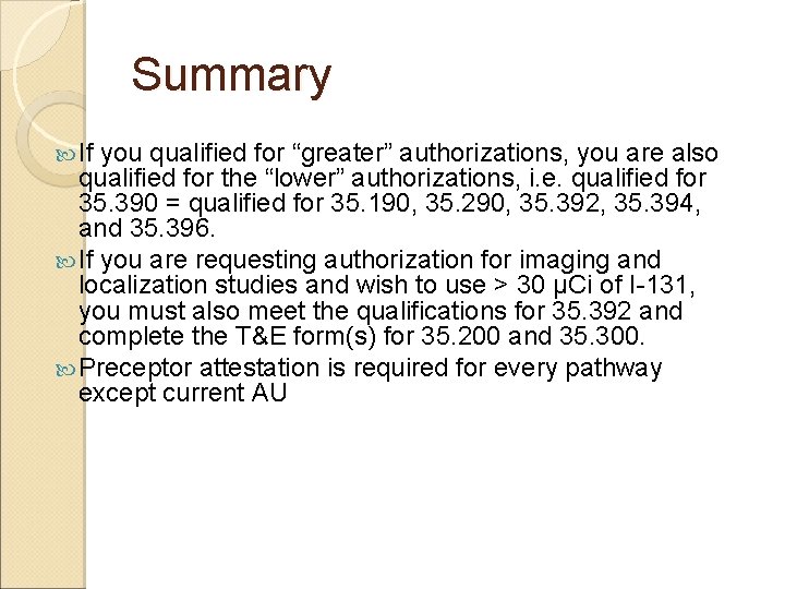 Summary If you qualified for “greater” authorizations, you are also qualified for the “lower”