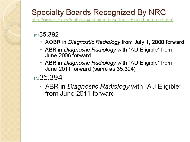 Specialty Boards Recognized By NRC http: //www. nrc. gov/materials/miau/med-use-toolkit/spec-board-cert. html 35. 392 ◦ AOBR