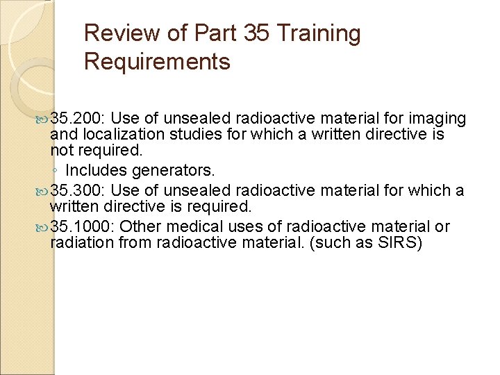 Review of Part 35 Training Requirements 35. 200: Use of unsealed radioactive material for