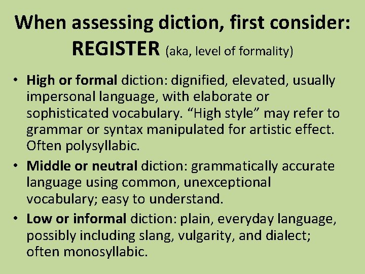 When assessing diction, first consider: REGISTER (aka, level of formality) • High or formal