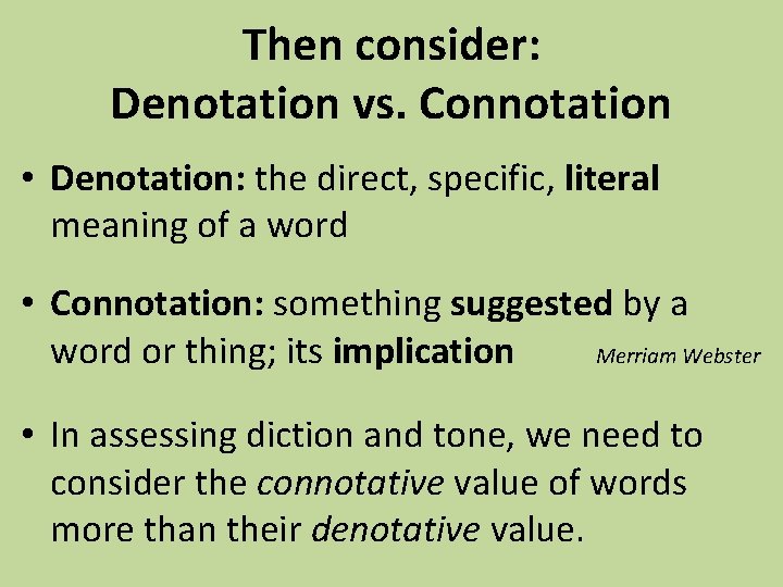 Then consider: Denotation vs. Connotation • Denotation: the direct, specific, literal meaning of a