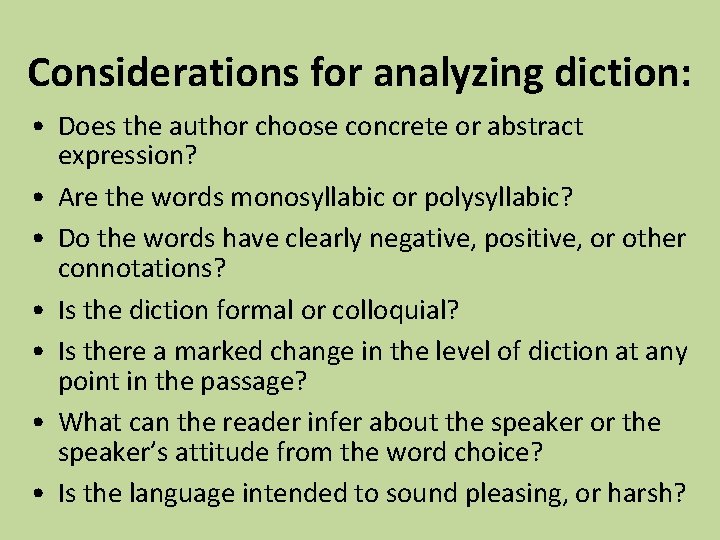 Considerations for analyzing diction: • Does the author choose concrete or abstract expression? •