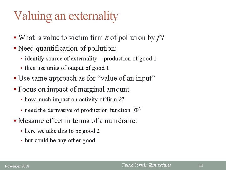 Valuing an externality § What is value to victim firm k of pollution by