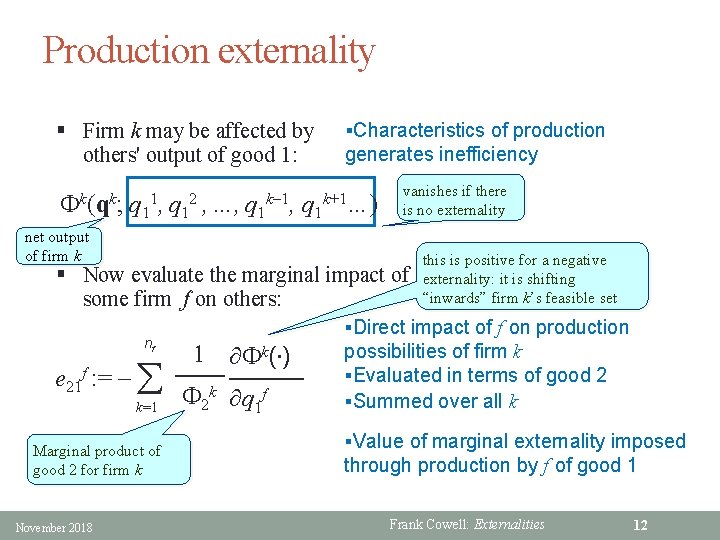Production externality § Firm k may be affected by others' output of good 1: