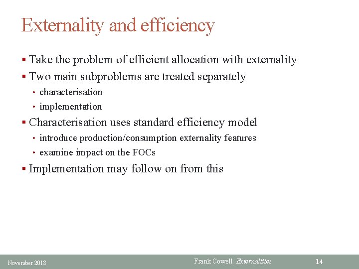 Externality and efficiency § Take the problem of efficient allocation with externality § Two
