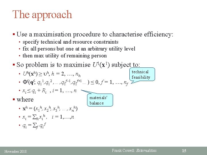 The approach § Use a maximisation procedure to characterise efficiency: • specify technical and