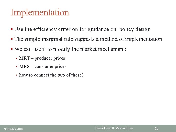 Implementation § Use the efficiency criterion for guidance on policy design § The simple