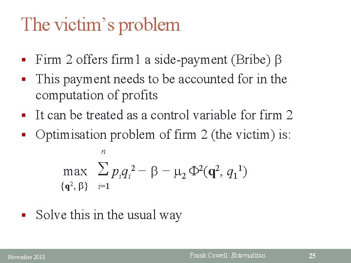 The victim’s problem § Firm 2 offers firm 1 a side-payment (Bribe) b §