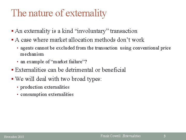 The nature of externality § An externality is a kind “involuntary” transaction § A