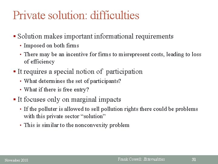Private solution: difficulties § Solution makes important informational requirements • Imposed on both firms