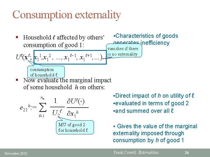 Consumption externality § Household ℓ affected by others’ consumption of good 1: Uℓ(xℓ; x
