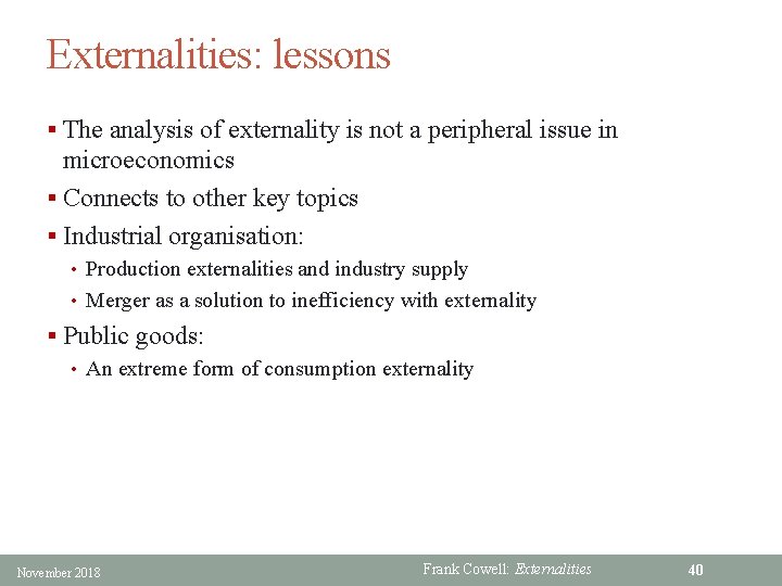 Externalities: lessons § The analysis of externality is not a peripheral issue in microeconomics