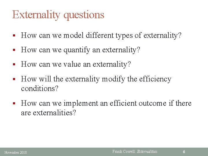 Externality questions § How can we model different types of externality? § How can