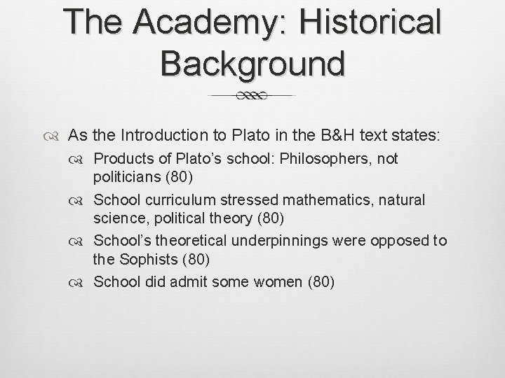 The Academy: Historical Background As the Introduction to Plato in the B&H text states: