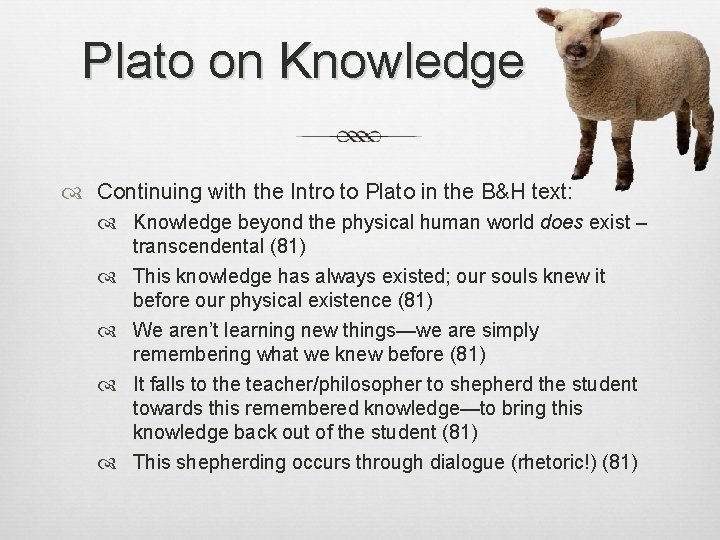 Plato on Knowledge Continuing with the Intro to Plato in the B&H text: Knowledge