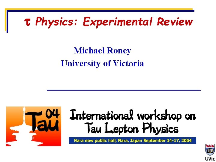 t Physics: Experimental Review Michael Roney University of Victoria 