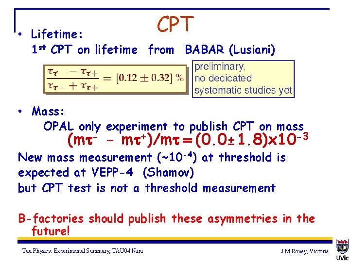 CPT • Lifetime: 1 st CPT on lifetime from BABAR (Lusiani) • Mass: OPAL