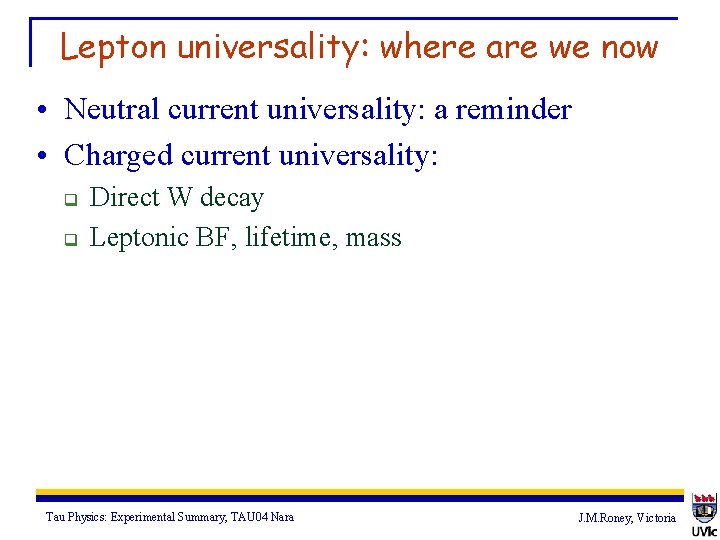 Lepton universality: where are we now • Neutral current universality: a reminder • Charged