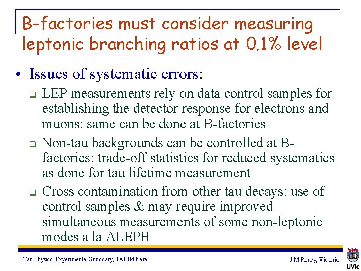 B-factories must consider measuring leptonic branching ratios at 0. 1% level • Issues of