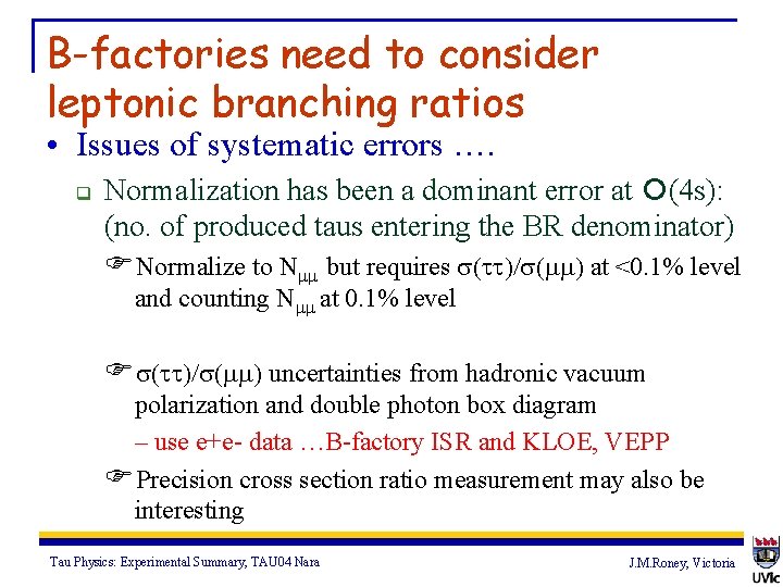 B-factories need to consider leptonic branching ratios • Issues of systematic errors …. q