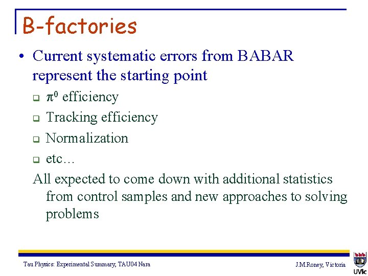 B-factories • Current systematic errors from BABAR represent the starting point p 0 efficiency