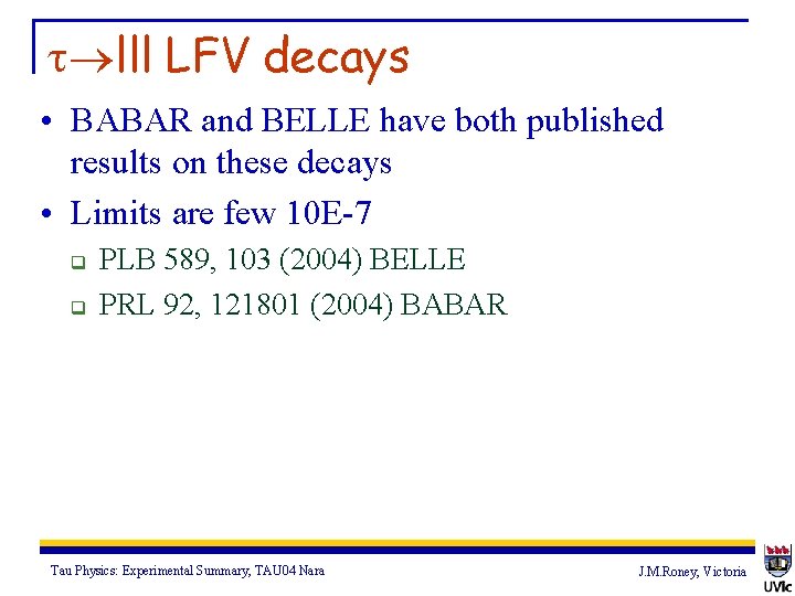 t lll LFV decays • BABAR and BELLE have both published results on these