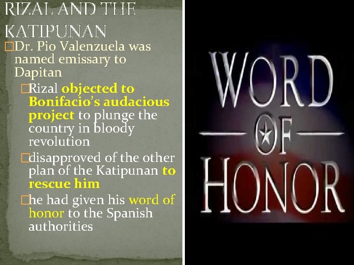 RIZAL AND THE KATIPUNAN �Dr. Pio Valenzuela was named emissary to Dapitan �Rizal objected