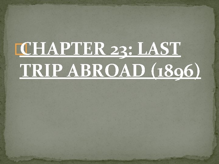 � CHAPTER 23: LAST TRIP ABROAD (1896) 