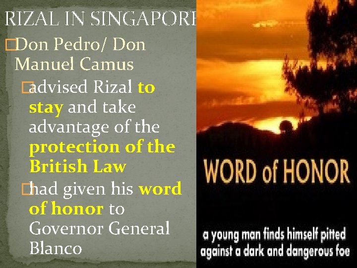 RIZAL IN SINGAPORE �Don Pedro/ Don Manuel Camus �advised Rizal to stay and take