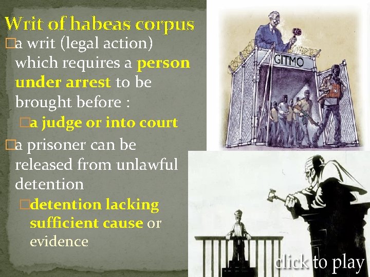 Writ of habeas corpus �a writ (legal action) which requires a person under arrest