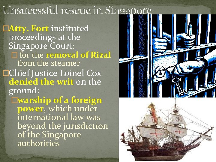 Unsucessful rescue in Singapore �Atty. Fort instituted proceedings at the Singapore Court: � for