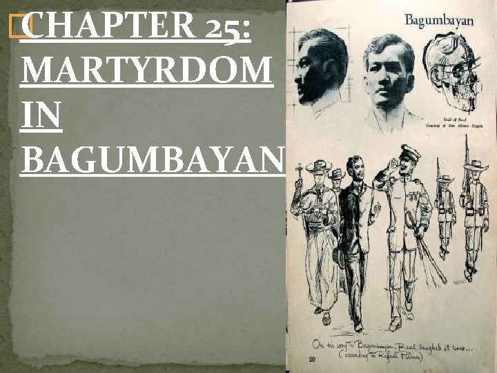 � CHAPTER 25: MARTYRDOM IN BAGUMBAYAN 