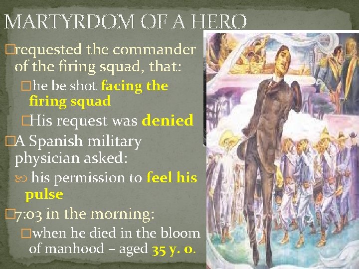 MARTYRDOM OF A HERO �requested the commander of the firing squad, that: �he be