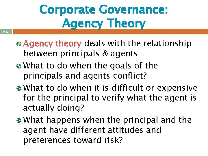 9 -12 Corporate Governance: Agency Theory ¥ Agency theory deals with the relationship between