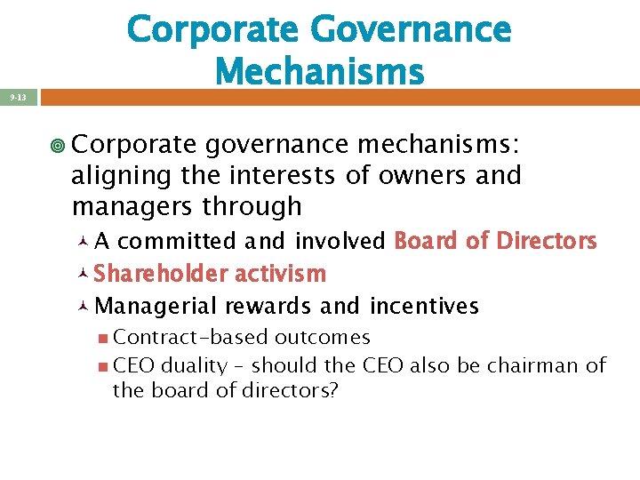 Corporate Governance Mechanisms 9 -13 ¥ Corporate governance mechanisms: aligning the interests of owners