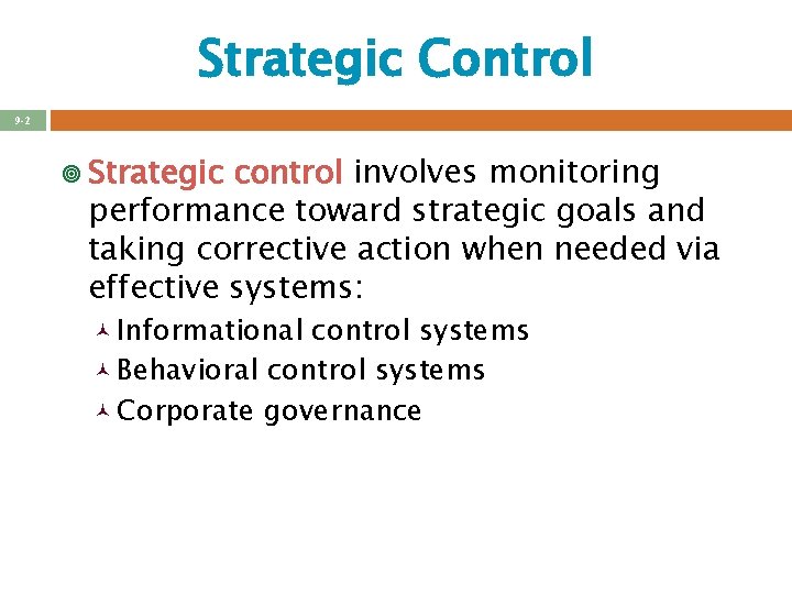 Strategic Control 9 -2 ¥ Strategic control involves monitoring performance toward strategic goals and