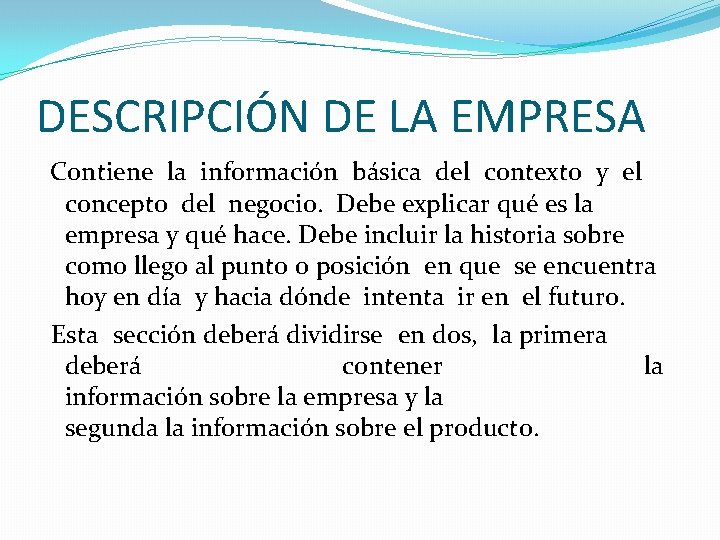 DESCRIPCIÓN DE LA EMPRESA Contiene la información básica del contexto y el concepto del