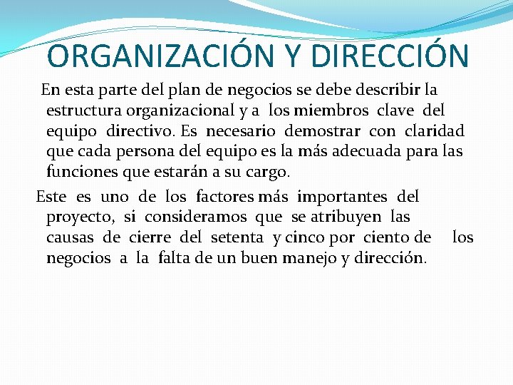ORGANIZACIÓN Y DIRECCIÓN En esta parte del plan de negocios se debe describir la