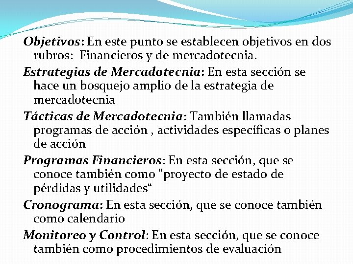 Objetivos: En este punto se establecen objetivos en dos rubros: Financieros y de mercadotecnia.