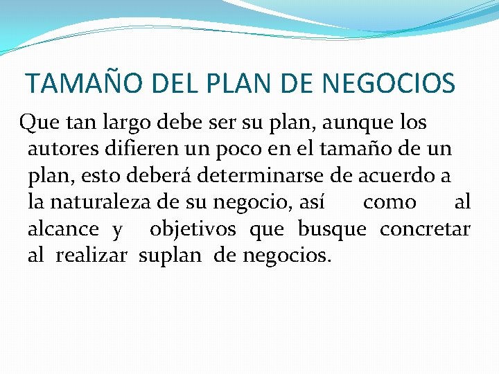 TAMAÑO DEL PLAN DE NEGOCIOS Que tan largo debe ser su plan, aunque los