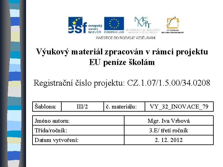 Výukový materiál zpracován v rámci projektu EU peníze školám Registrační číslo projektu: CZ. 1.