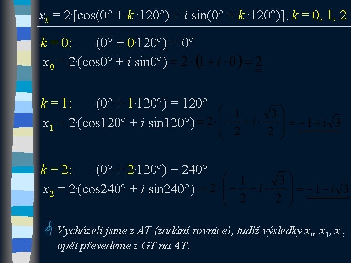 xk = 2. cos(0 + k. 120 ) + i sin(0 + k. 120